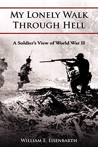 My Lonely Walk Through Hell: A Soldier's View of World War II