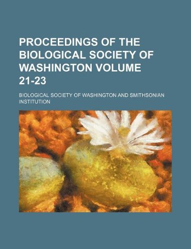 Proceedings of the Biological Society of Washington Volume 21-23