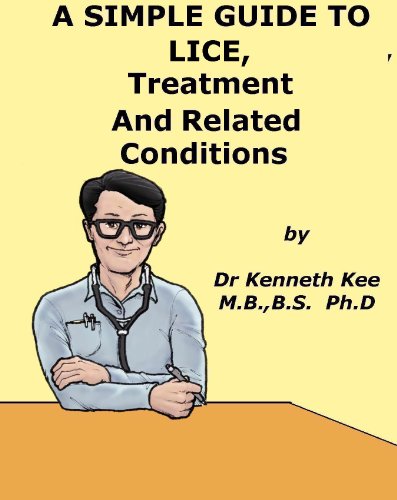 A Simple Guide to Lice, Treatment and Related Diseases (A Simple Guide to Medical Conditions)