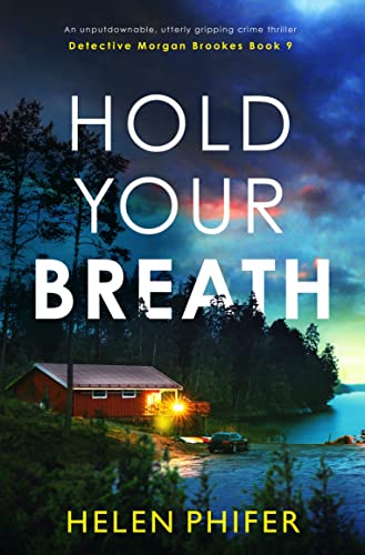 Hold Your Breath: An unputdownable, utterly gripping crime thriller (Detective Morgan Brookes Book 9)