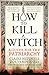 HOW TO KILL A WITCH: A Guide For The Patriarchy (English Edition)