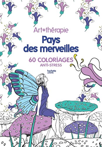 Télécharger Pays des merveilles: 60 coloriages anti-stress Gratuit