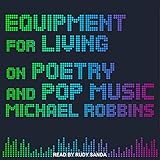 Equipment for Living: On Poetry and Pop Music