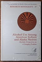 Alcohol Use Among American Indians and Alaska Natives: Multiple Perspectives on a Complex Problem 0756731119 Book Cover