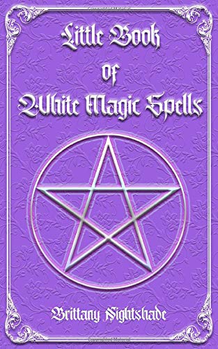 Little Book of White Magic Spells: Spellbook for Beginners, Witchcraft and Wicca: 1