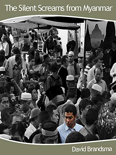 Amazon Com The Silent Screams From Myanmar Ebook Brandsma David Kindle Store