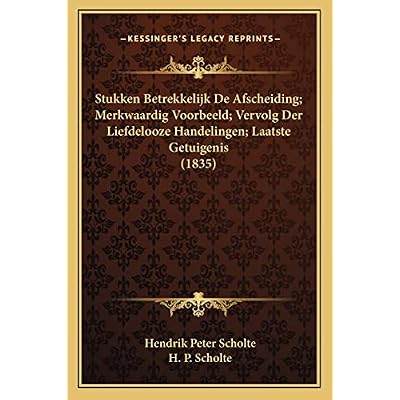 Stukken Betrekkelijk De Afscheiding; Merkwaardig Voorbeeld; Vervolg Der Liefdelooze Handelingen; Laatste Getuigenis