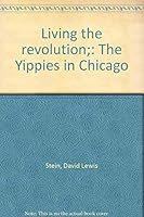 Living the revolution;: The Yippies in Chicago B0006CEZKI Book Cover