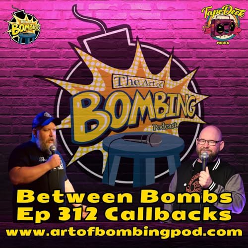 『Between Bombs Ep 312 Callbacks - Why Are There so Many Of Me?』のカバーアート