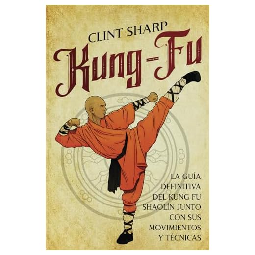Kung-fu: La guía definitiva del kung fu shaolín junto con sus movimientos y técnicas (Artes marciales mixtas)