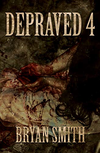 Amazon Com Depraved 4 Ebook Smith Bryan Kindle Store Amazon Com Depraved 4 Ebook Smith Bryan Kindle Store