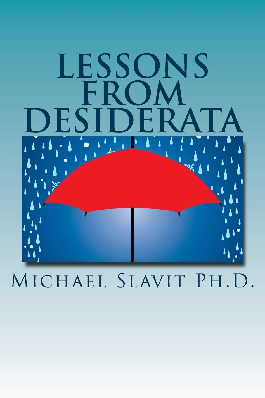 Lessons from Desiderata: Psychological Perspectives on a Poem by Max Ehrmann