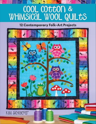 Cool Cotton & Whimsical Wool Quilts: 12 Contemporary Folk-Art Projects (English Edition)