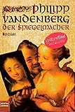 Der Spiegelmacher (Allgemeine Reihe. Bastei Lübbe Taschenbücher) - Philipp Vandenberg 