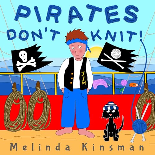 Pirates Don't Knit: A Rhyming Children’s Story Book About Celebrating Differences, for ages 3-6 (Top of the Wardrobe Gang 3)