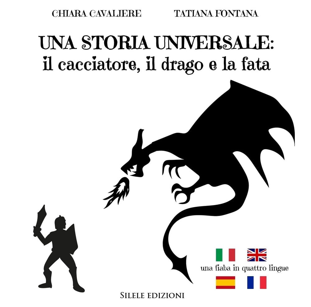 Una Storia Universale: Il Cacciatore, Il Drago E La Fata. Una Fiaba In Quattro Lingue. Ediz. Italiana, Francese, Inglese E Spagnola - 4