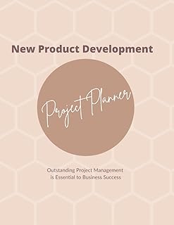 New Product Development Project Planner: Outstanding Project Management is Critical to Business Success