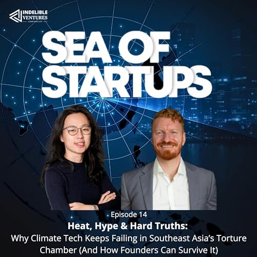 Page de couverture de 🎙️ EP 14: Heat, Hype & Hard Truths: Why Climate Tech Keeps Failing in Southeast Asia’s Torture Chamber (And How Founders Can Survive It)