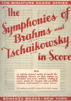The Symphonies of Brahms I, II, II IV, and Tschaikowsky IV, V, VI in Score (Songbook) (Each Symphony is Preceded by Historical and Critical Comment)