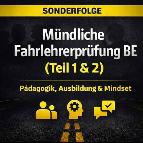 M&uuml;ndliche Fahrlehrerpr&uuml;fung BE (Teil 1 & 2) &ndash; P&auml;dagogik, Ausbildung & Mindset Real Talk