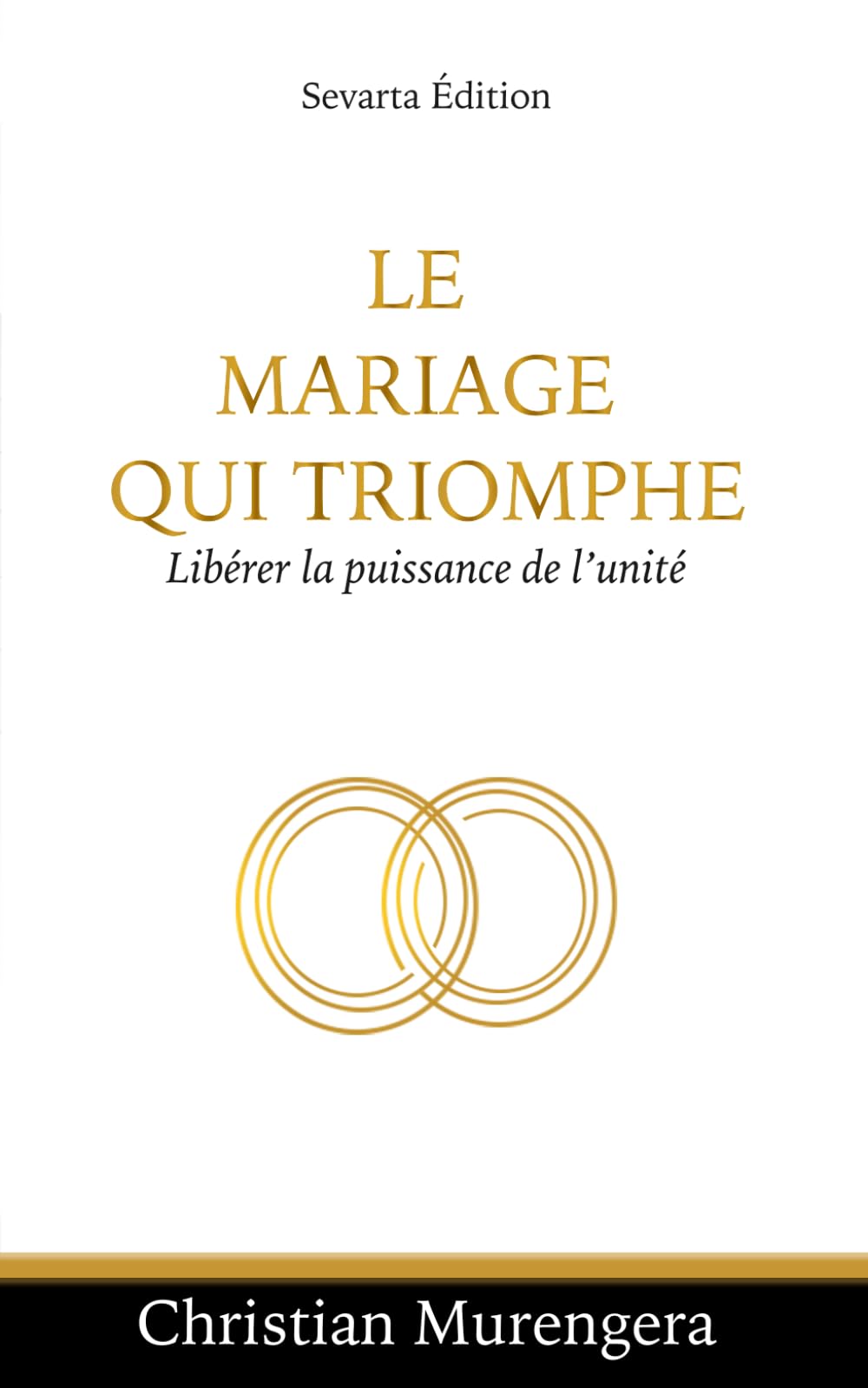 Le mariage qui triomphe: Libérer la puissance de l'unité