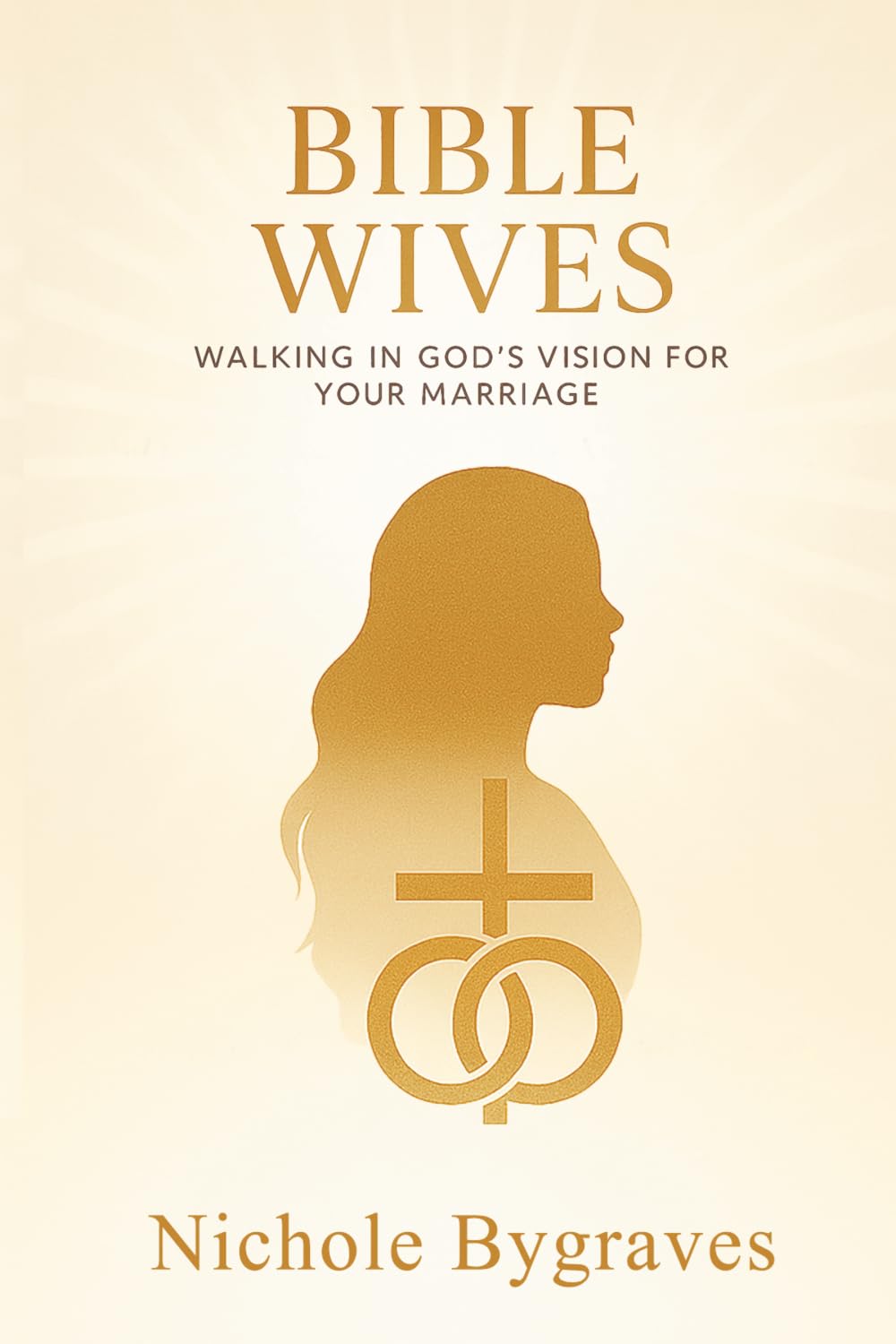 Bible Wives: Walking in God's vision for your marriage
