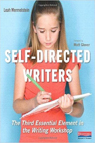 Self-Directed Writers: The Third Essential Element in the Writing Workshop