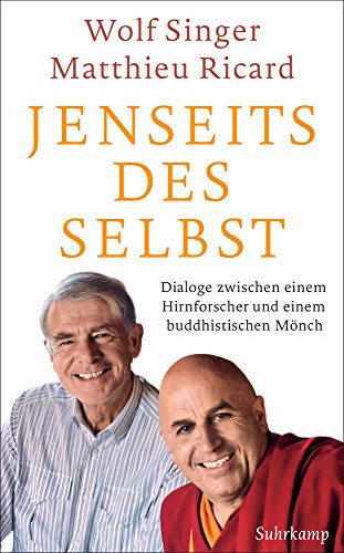 Jenseits des Selbst: Dialoge zwischen einem Hirnforscher und einem buddhistischen Moench