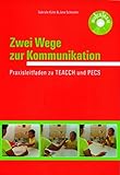  Zwei Wege zur Kommunikation: Praxisleitfaden zu TEACCH und PECS