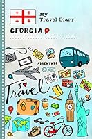Georgia My Travel Diary: Kids Guided Journey Log Book 6x9 - Record Tracker Book For Writing, Sketching, Gratitude Prompt - Vacation Activities Memories Keepsake Journal - Girls Boys Traveling Notebook 1081598557 Book Cover