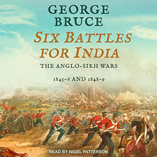 Six Battles for India: Anglo-Sikh Wars, 1845-46 and 1848-49 (Conflicts of Empire Series)