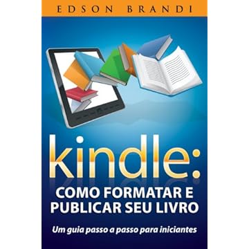 Kindle: Como formatar e publicar seu livro - Um guia passo a passo para iniciantes