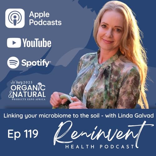 EP 119 - What if the secret to better health isn’t in a supplement… but in your soil?, with Linda Galvad Podcast Por arte de portada