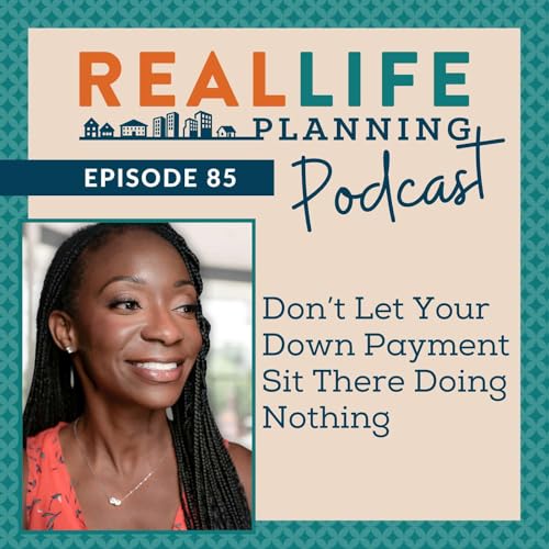 Don&rsquo;t Let Your Down Payment Sit There Doing Nothing