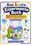 Das bunte Experimentebuch: 50 einfache Experimente für neugierige Kinder