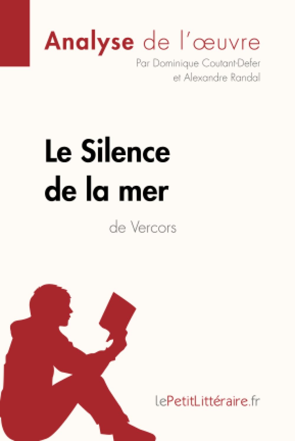 Le Silence de la mer de Vercors (Analyse de l'oeuvre): Analyse complète et résumé détaillé de l'oeuvre (Fiche de lecture)