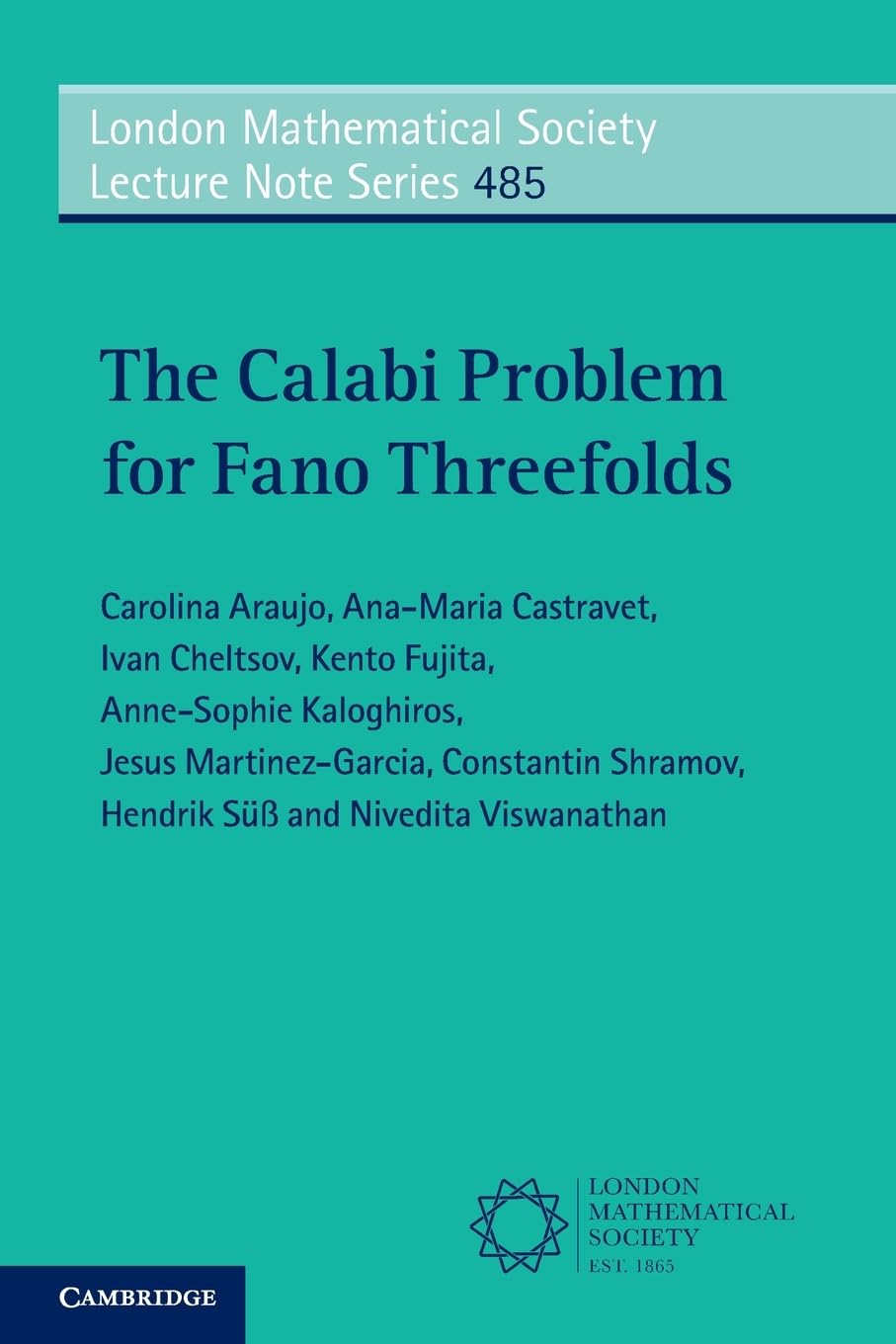 The Calabi Problem for Fano Threefolds: Series Number 485 (London Mathematical Society Lecture Note Series, Series Number 485)