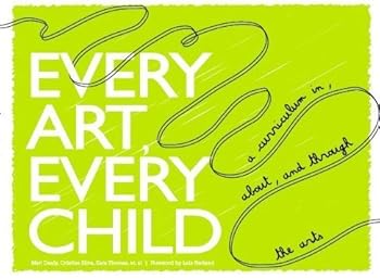 Paperback Every Art, Every Child: A Curriculum In, About, and Through the Arts (1) Book