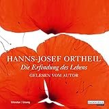 Die Erfindung des Lebens - Hanns-Josef Ortheil