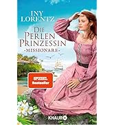 Die Perlenprinzessin. Missionare: Roman | Eine historische Familiensaga 