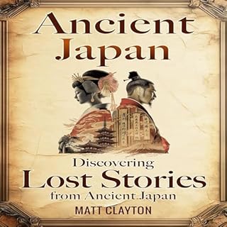 Ancient Japan: Discovering Lost Stories from Ancient Japan cover art
