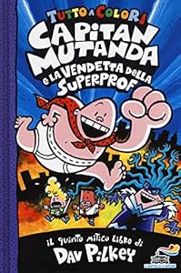 Vedi scheda su Amazon Capitan Mutanda e la vendetta della superprof