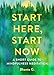 Start Here, Start Now: A Short Guide to Mindfulness Meditation