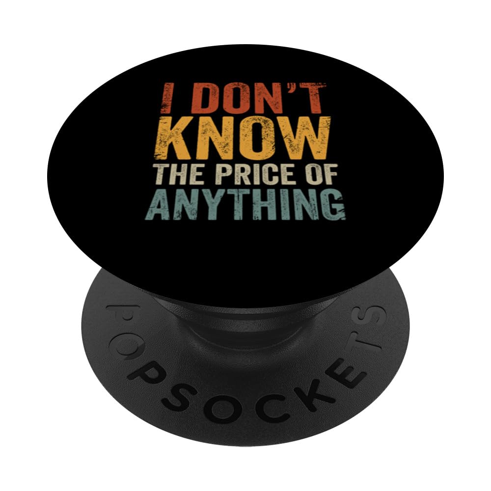 Funny Rich People Sayings I Don't Know The Price Of Anything PopSockets Swappable PopGrip, Black