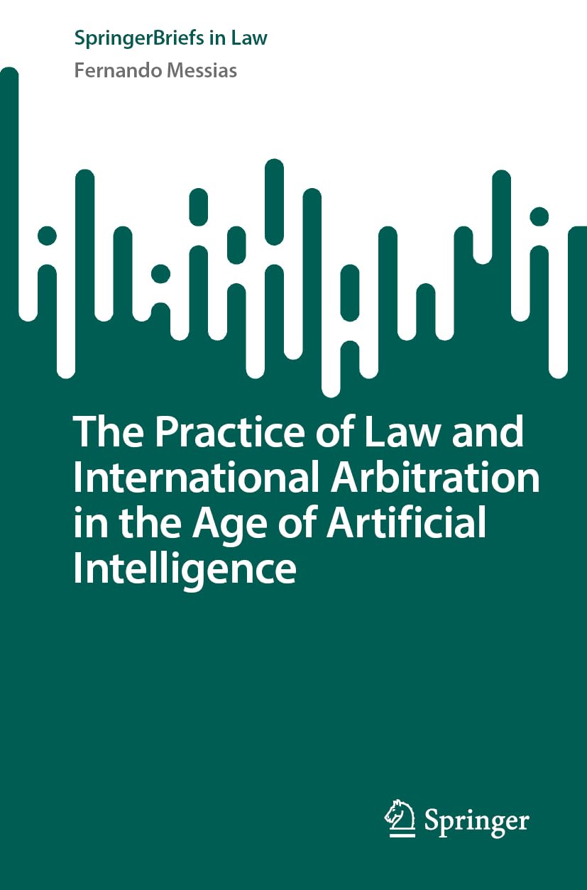 The Practice of Law and International Arbitration in the Age ... - 9783032091260