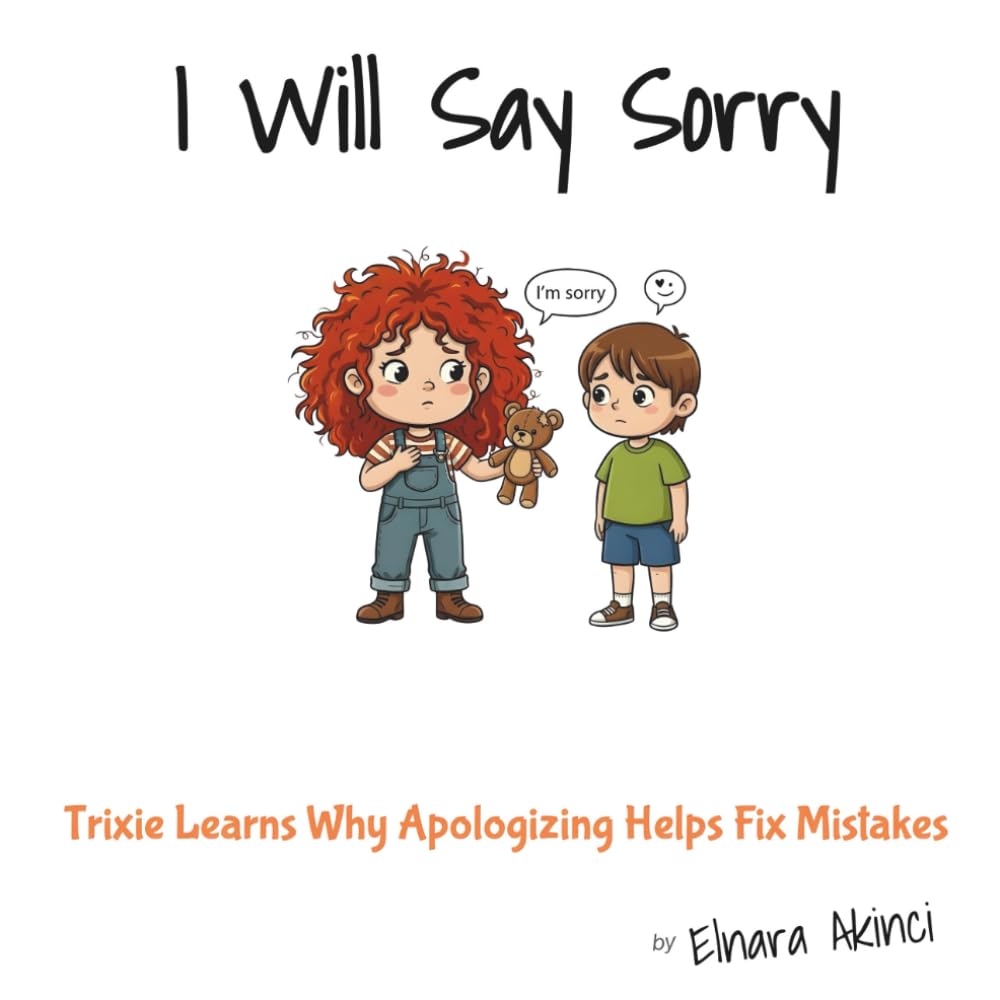 I Will Say Sorry: Trixie Learns Why Apologizing Helps Fix Mistakes