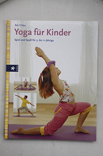 Yoga für Kinder: Spiel und Spass für 3- bis 11-Jährige