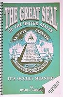 The Great Seal of the United States - It’s Occult Meaning 1877203629 Book Cover