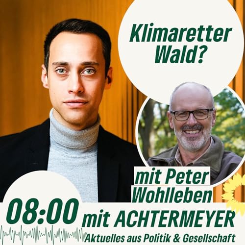 Acht mit Achtermeyer, #6: Klimaretter Wald? - mit Peter Wohlleben