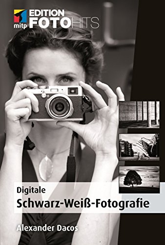 Preisvergleich Produktbild Digitale Schwarz-Weiß-Fotografie (Edition FotoHits)